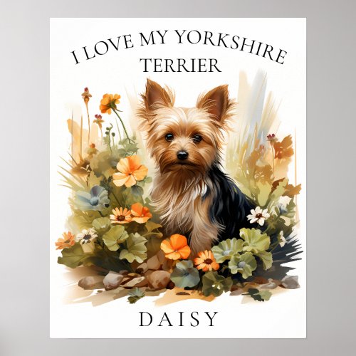 I Love My Yorkshire Terrier Floral Dog Portrait Poster