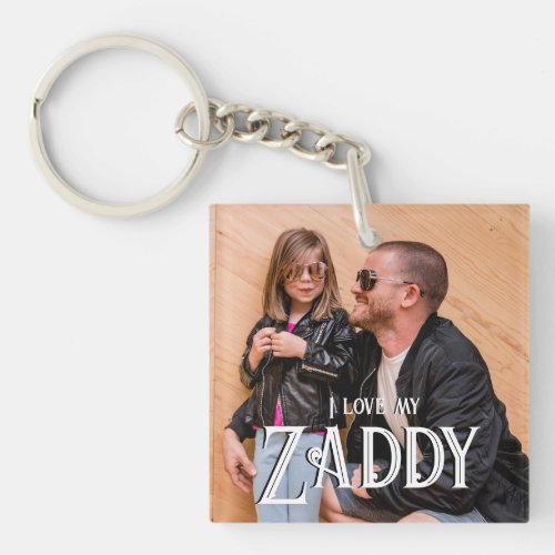 I Love My Zaddy Keychain