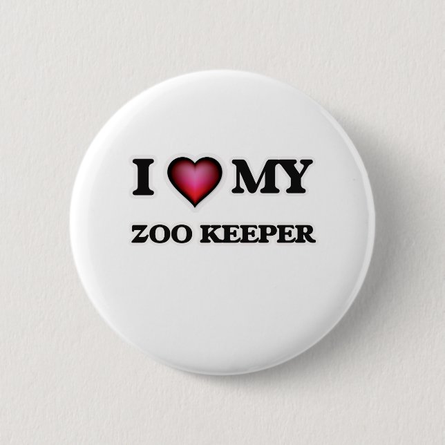 I love my Zoo Keeper Pinback Button (Front)