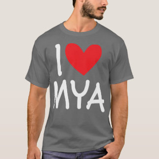 I Love Mya Name Personalized Girl Woman BFF Friend T-Shirt