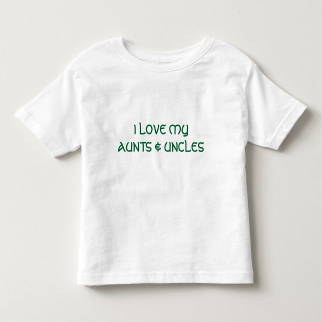 I LOVE MYAUNTS & UNCLES TODDLER T-SHIRT (Front)