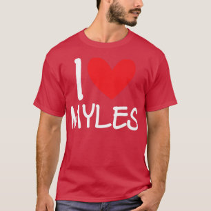 I Love Myles Name Personalized Men Guy BFF Friend T-Shirt