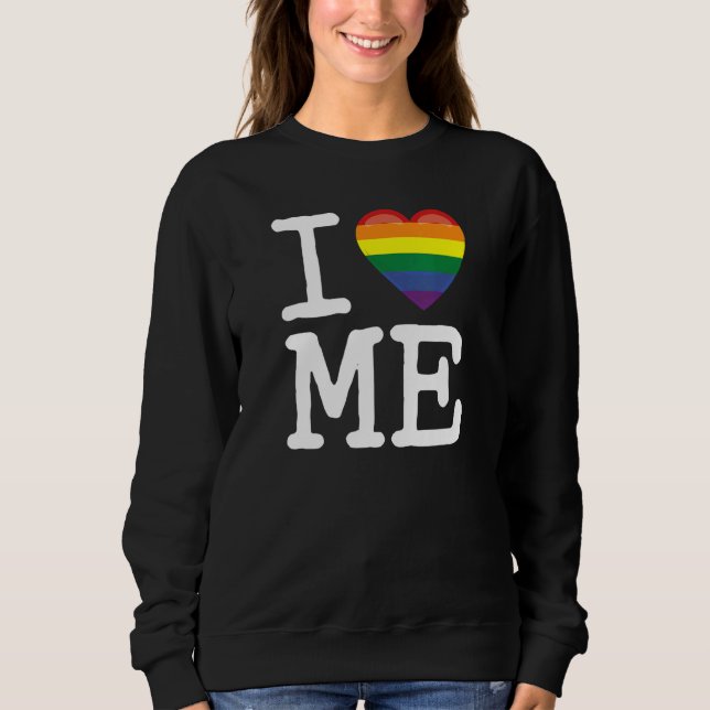 I Love Myself A Body Positive I Gay Homosexual Rai Sweatshirt (Front)