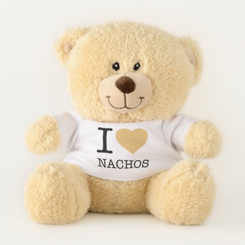 I LOVE NACHOS TEDDY BEAR