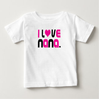 I Love Nana Baby T-Shirt