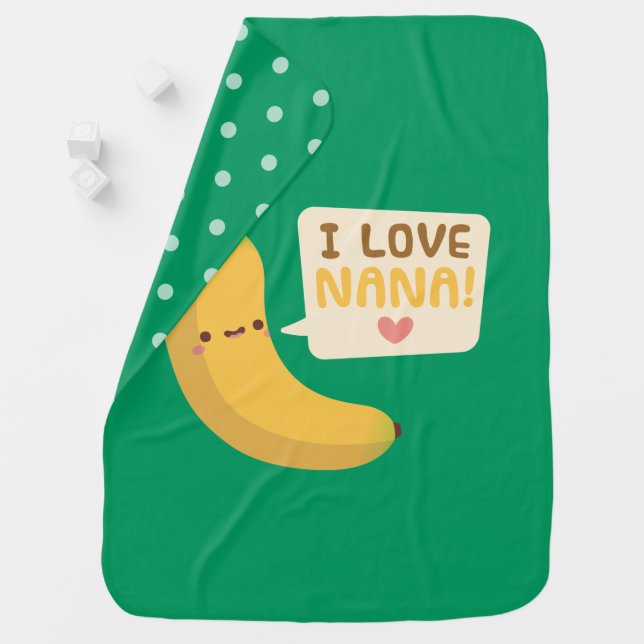 I Love Nana, Banana, Grandchild Baby Blanket (In Situ)