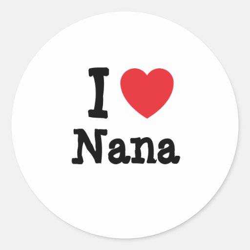 I love Nana heart T-Shirt Classic Round Sticker | Zazzle