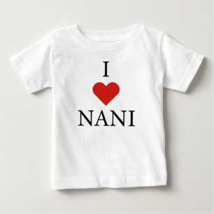 I LOVE NANI Baby T-Shirt 