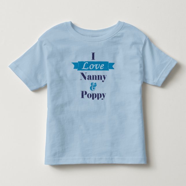 I Love Nanny and Poppy - blue banner Toddler T-shirt (Front)