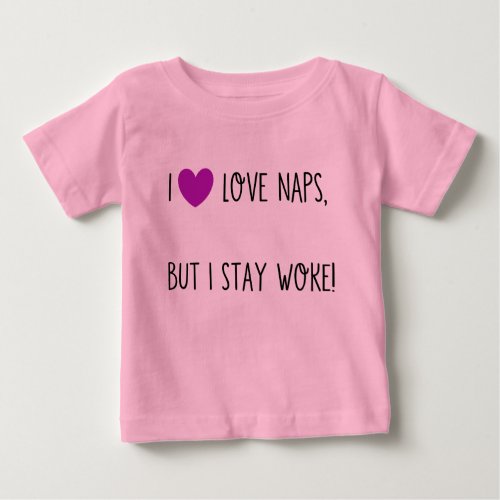 I love naps but stay woke baby T_Shirt