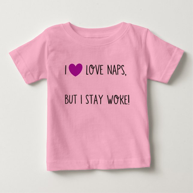 I love naps but stay woke baby T-Shirt (Front)
