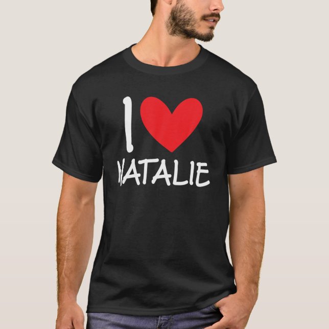 I Love Natalie Name Personalized Girl Woman BFF Fr T-Shirt (Front)