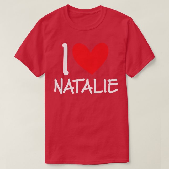 I Love Natalie Name Personalized Girl Woman BFF Fr T-Shirt (Design Front)