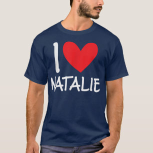 I Love Natalie Name Personalized Girl Woman BFF Fr T-Shirt