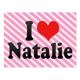 I Love Natalie Cards, I Love Natalie Card Templates, Postage ...