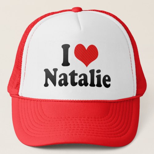 I Love Natalie Trucker Hat