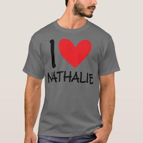 I Love Nathalie Name Personalized Girl Woman BFF H T_Shirt