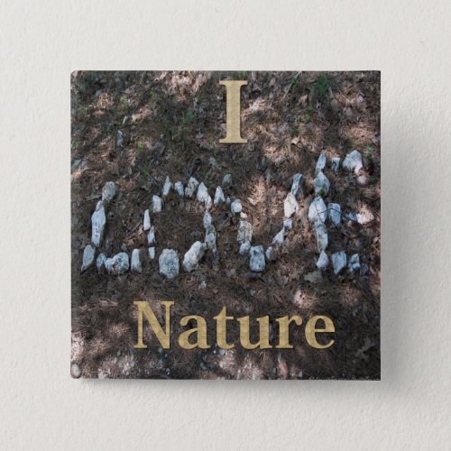 I Love Nature Apparel and Gifts Pinback Button