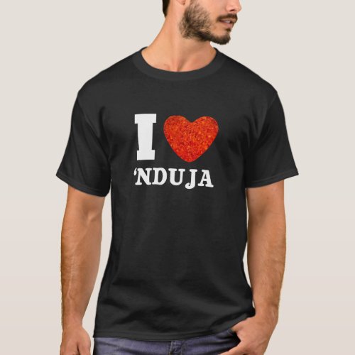 I Love nduja Calabria   Ironic Joke T_Shirt