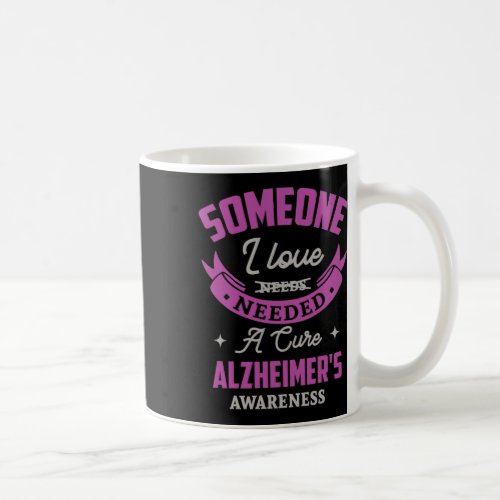 I Love Needed A Cure Alzheimerheimer Awareness Hei Coffee Mug