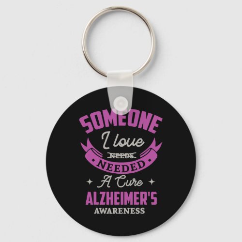 I Love Needed A Cure Alzheimerheimer Awareness Hei Keychain