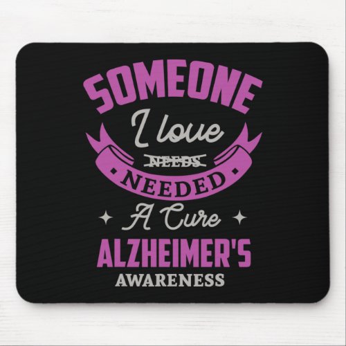 I Love Needed A Cure Alzheimerheimer Awareness Hei Mouse Pad