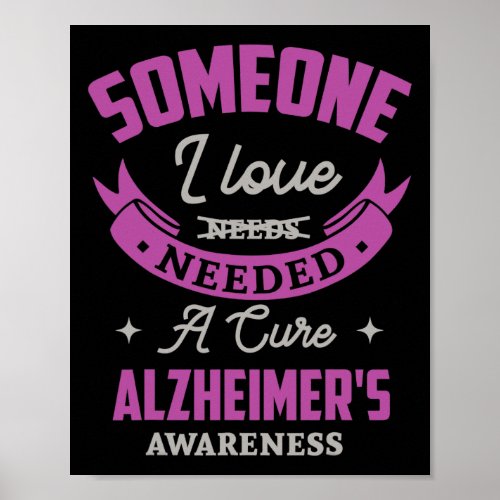 I Love Needed A Cure Alzheimerheimer Awareness Hei Poster