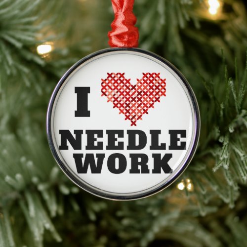 I Love Needlework Cross Stitch Metal Ornament