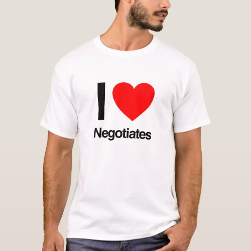 i love negotiates T_Shirt