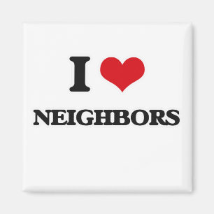 I Love Neighbors Magnet