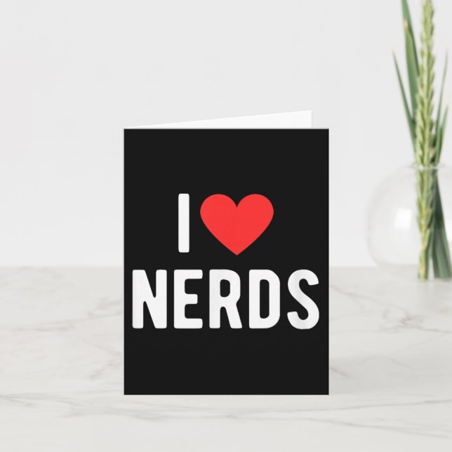 I Love Nerds Funny Geeky Graphic Heart Nerd  Card (Front)