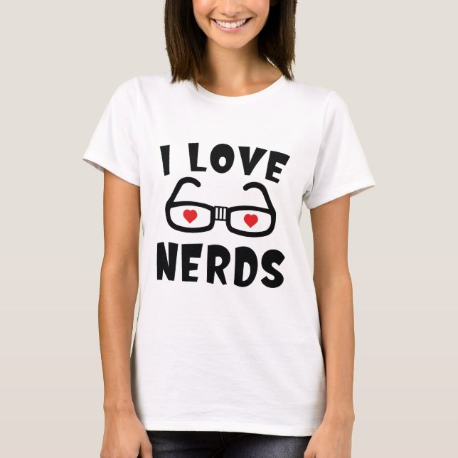 I Love Nerds T-Shirt (Front)