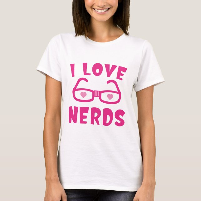 I Love Nerds T-Shirt (Front)