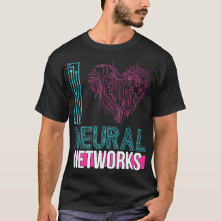 I Love Neural Networks Deep Learning T-Shirt