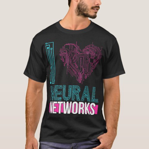 I Love Neural Networks Deep Learning T_Shirt
