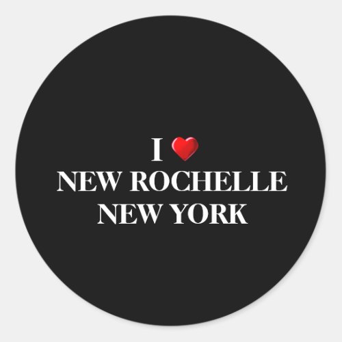 I LOVE NEW ROCHELLE NEW YORK CLASSIC ROUND STICKER
