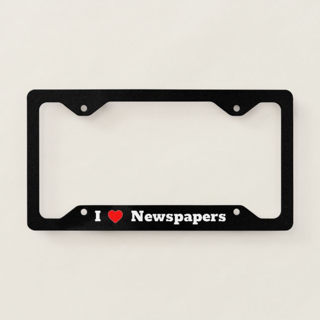 I Love Newspapers license plate frame cool (Front)