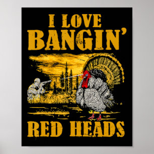 I Love Ngin' Red Heads Funny Turkey Hunting Poster