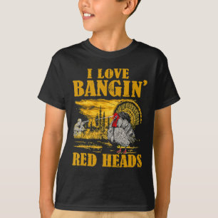 I Love Ngin' Red Heads Funny Turkey Hunting T-Shirt