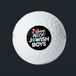 I Love Nice Jewish Boys Jews Hebrews Hanukkah Golf Balls<br><div class="desc">I Love Nice Jewish Boys Jews Hebrews Israelites Hanukkah</div>