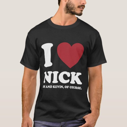 I LOVE NICK JOE AND KEVIN OF COURSE WHITE T_Shirt