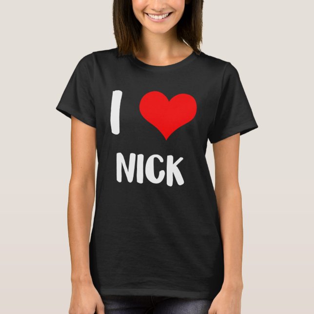 I love NICK valentine sorry ladies guys heart belo T-Shirt (Front)