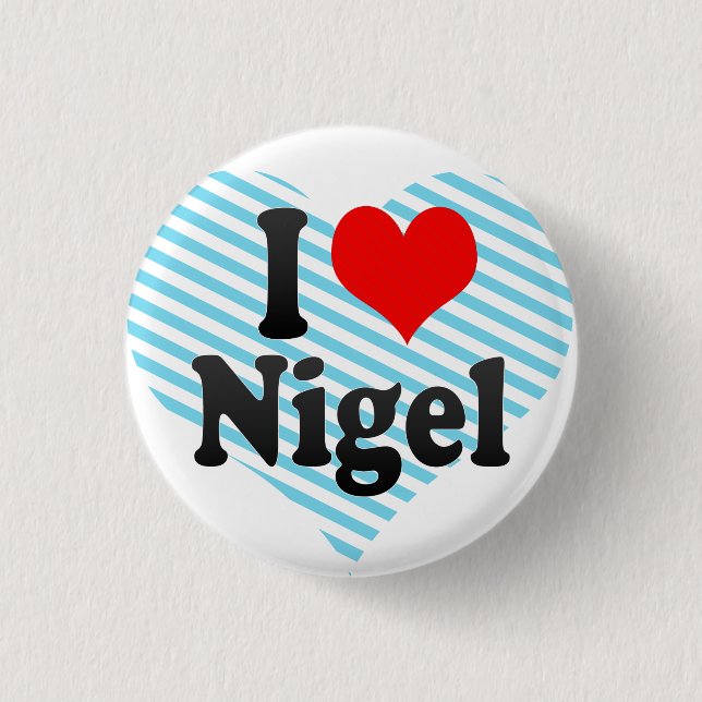 I love Nigel Pinback Button (Front)