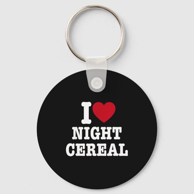 I Love Night Cereal Funny For Men Women  Keychain (Front)
