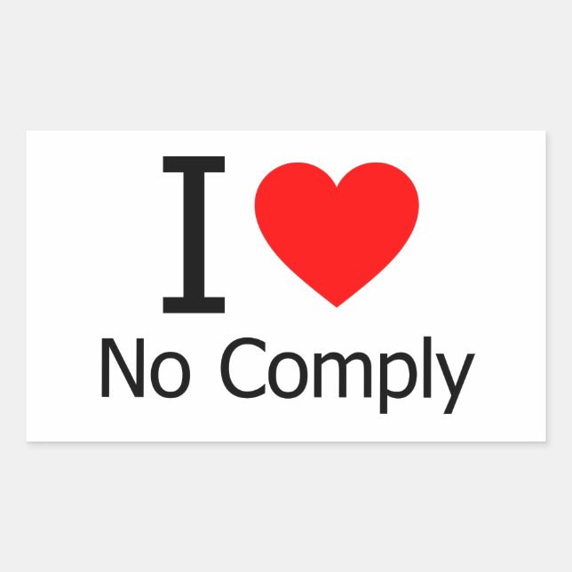 I Love No Comply Rectangular Sticker (Front)