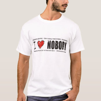 I Love Nobody T-Shirt