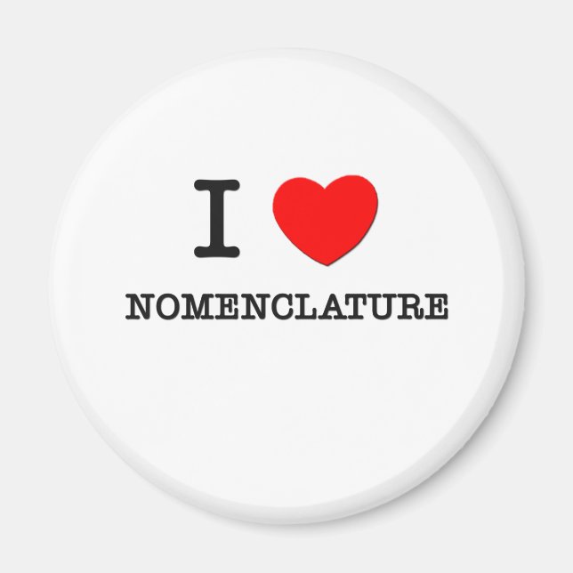 I Love Nomenclature Magnet (Front)