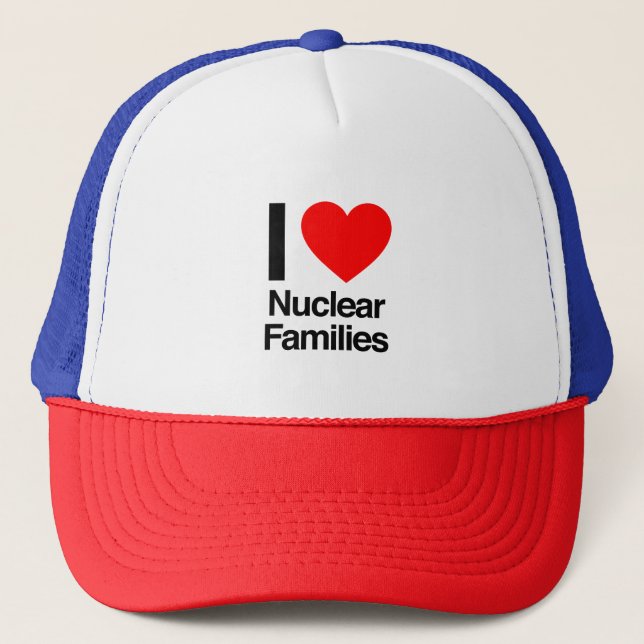 I Love Nuclear Families Trucker Hat (Front)