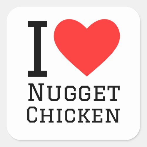 I love nugget chicken square sticker