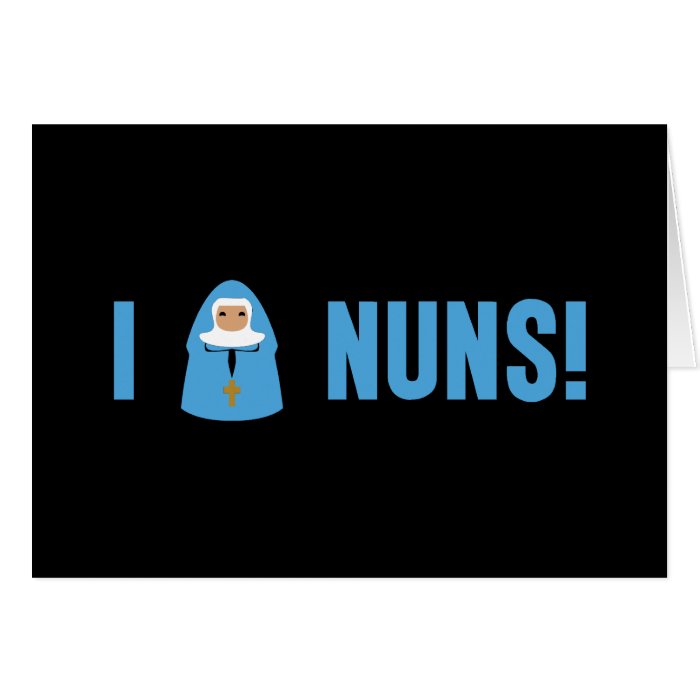 I Love Nuns Greeting Card